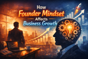How Founder Mindset Affects Business Growth